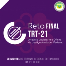 RETA FINAL - TRT21 2023 (ANALISTA E OFICIAL DE JUSTIÇA) (CICLOS 2023)